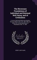 The Necessary Foundations of Individual and National Well-Being, and of Civilization
