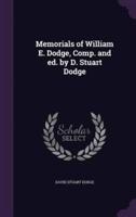 Memorials of William E. Dodge, Comp. And Ed. By D. Stuart Dodge