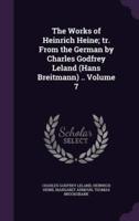 The Works of Heinrich Heine; Tr. From the German by Charles Godfrey Leland (Hans Breitmann) .. Volume 7