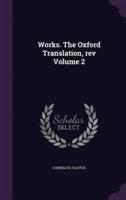 Works. The Oxford Translation, Rev Volume 2