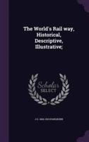 The World's Rail Way, Historical, Descriptive, Illustrative;