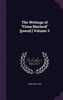 The Writings of "Fiona Macleod" [Pseud.] Volume 3