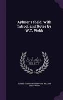 Aylmer's Field. With Introd. And Notes by W.T. Webb