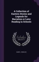 A Collection of Eastern Stories and Legends for Narration or Later Reading in Schools
