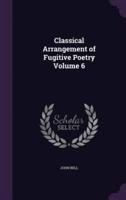 Classical Arrangement of Fugitive Poetry Volume 6