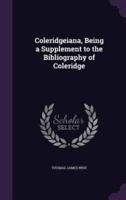 Coleridgeiana, Being a Supplement to the Bibliography of Coleridge