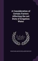 A Consideration of Certain Factors Affecting the Net Duty of Irrigation Water