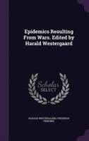 Epidemics Resulting From Wars. Edited by Harald Westergaard