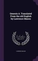 Genesis A. Translated From the Old English by Lawrence Mason