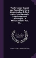 The Governor, Council and Assembly in Royal North Carolina [By] C.S. Cooke. Land Tenure in Proprietary North Carolina [By] L.N. Morgan Volume V.12, No.1