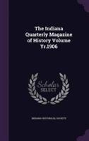 The Indiana Quarterly Magazine of History Volume Yr.1906