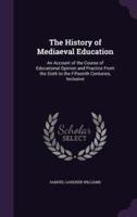 The History of Mediaeval Education