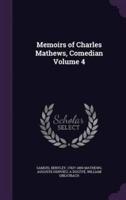 Memoirs of Charles Mathews, Comedian Volume 4