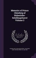 Memoirs of Prince Chlodwig of Hohenlohe-Schillingsfuerst Volume 2