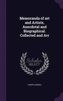 Memoranda of Art and Artists, Anecdotal and Biographical. Collected and Arr