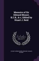 Memoirs of Sir Edward Blount, K.C.B., & C.; Edited by Stuart J. Reid