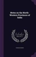 Notes on the North-Western Provinces of India