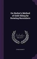 On Herbst's Method of Gold-Filling by Rotating Burnishers