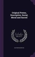 Original Poems, Descriptive, Social, Moral and Sacred