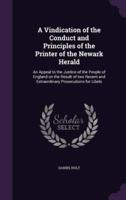 A Vindication of the Conduct and Principles of the Printer of the Newark Herald