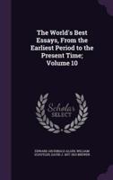 The World's Best Essays, From the Earliest Period to the Present Time; Volume 10