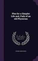 Plea for a Simpler Life and, Fads of an Old Physician