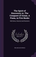 The Spirit of Discovery; or, The Conquest of Ocean. A Poem, in Five Books