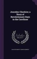 Joscelyn Cheshire; a Story of Revolutionary Days in the Carolinas