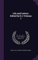 Life and Letters. Edited by E.J Volume 1