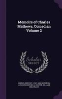 Memoirs of Charles Mathews, Comedian Volume 2