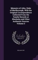 Memoirs of John, Duke of Marlborough, With His Original Correspondence Collected From the Family Records at Blenheim and Other Authentic Sources Volume 3