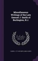 Miscellaneous Writings of the Late Samuel J. Smith of Burlington, N.J.