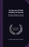 On the Use of Field Artillery on Service