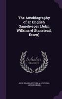 The Autobiography of an English Gamekeeper (John Wilkins of Stanstead, Essex)