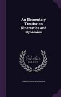 An Elementary Treatise on Kinematics and Dynamics