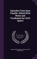 Episodes From Sans Famille. Edited With Notes and Vocabulary by I.H.B. Spiers