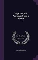 Baptism; an Argument and a Reply