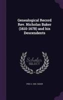 Genealogical Record Rev. Nicholas Baker (1610-1678) and His Descendents