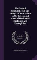 Hindustani Stumbling-Blocks; Being Difficult Points in the Syntax and Idiom of Hindustani Explained and Exemplified