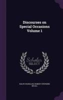 Discourses on Special Occasions Volume 1