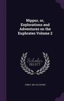 Nippur, or, Explorations and Adventures on the Euphrates Volume 2