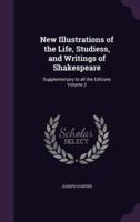 New Illustrations of the Life, Studiess, and Writings of Shakespeare