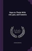 Days in Thule With Rod, Gun, and Camera