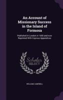 An Account of Missionary Success in the Island of Formosa