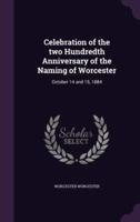 Celebration of the Two Hundredth Anniversary of the Naming of Worcester