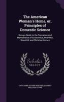 The American Woman's Home, or, Principles of Domestic Science