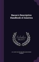 Bacon's Descriptive Handbook of America