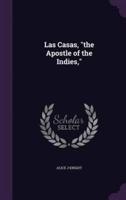 Las Casas, the Apostle of the Indies,