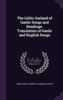 The Celtic Garland of Gaelic Songs and Readings. Translation of Gaelic and English Songs