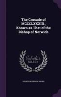 The Crusade of MCCCLXXXIII., Known as That of the Bishop of Norwich